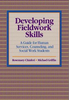 Paperback Developing Fieldwork Skills: A Guide for Human Services, Counseling, and Social Work Students Book