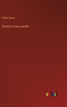 Plauto e il suo secolo (Italian Edition)