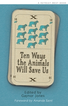Paperback Ten Ways The Animals Will Save Us: An anthology of Flash Fictions Book