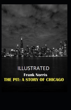 Paperback THE PIT A Story of Chicago Illustrated Book