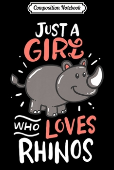 Composition Notebook: Rhino Just A Girl Who Loves Rhinos For Girls Who Love Africa Premium  Journal/Notebook Blank Lined Ruled 6x9 100 Pages
