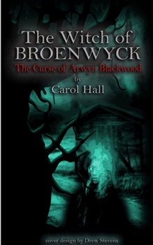 Paperback The Witch of Broenwyck: The Curse of Arwyn Blackwood Book