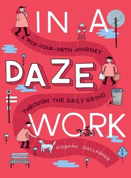 Paperback In a Daze Work: A Pick-Your-Path Journey Through the Daily Grind Book