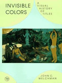 Hardcover Invisible Colors: A Visual History of Titles Book