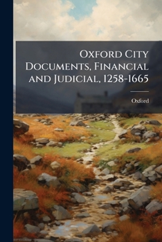 Paperback Oxford City Documents, Financial and Judicial, 1258-1665 Book
