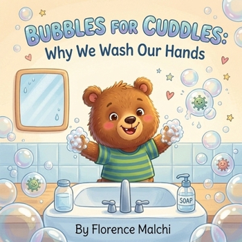 Bubbles for Cuddles: Why We Wash Our Hands: A Fun Picture Book for Toddlers and Preschoolers About Germs, Hygiene, and Healthy Habits (Healthy Habits with Cuddles)