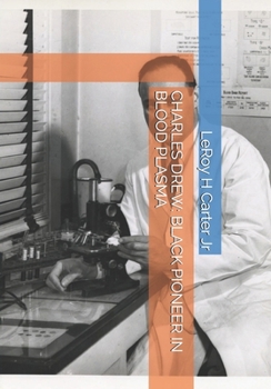 CHARLES DREW: BLACK PIONEER IN BLOOD PLASMA