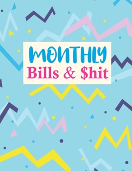 Paperback Monthly Bills & $hit: Cute Budget Journal Tool, Personal Finances, Financial Planner, Debt Payoff Tracker, Bill Tracker, Budgeting Workbook Book