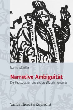 Hardcover Narrative Ambiguitat: Die Faustbucher Des 16. Bis 18. Jahrhunderts [German] Book