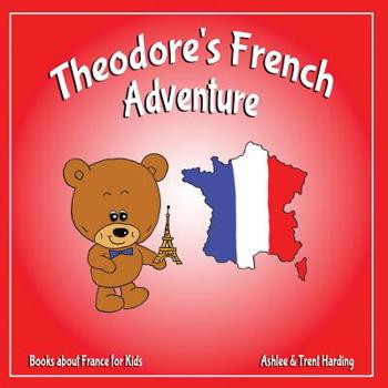 Paperback Books about France for Kids: Theodore's French Adventures Book