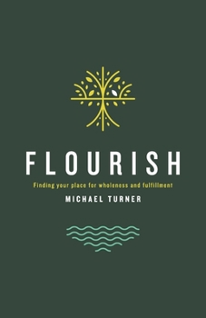 Paperback Flourish: Finding Your Place For Wholeness And Fulfillment Book