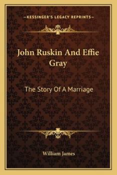 John Ruskin and Effie Gray: The Story of a Marriage