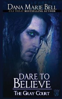 Dare to Believe - Book #1 of the Gray Court