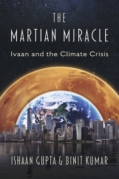 Paperback The Martian Miracle: Ivaan and the Climate Crisis Book