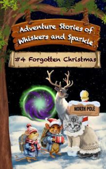 Paperback Forgotten Christmas: Adventure Stories of Whiskers and Sparkle Book