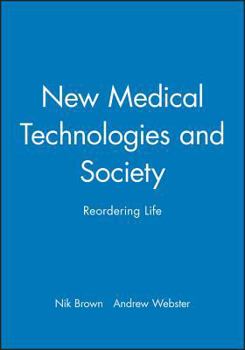 Hardcover New Medical Technologies and Society: Reordering Life Book