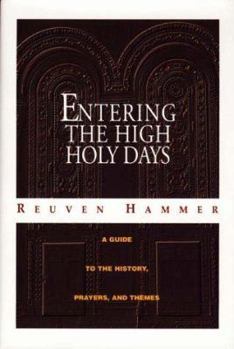 Hardcover Entering the High Holidays: A Complete Guide to the History, Prayers, and Themes Book