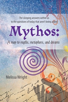 Paperback Mythos: A map to myths, metaphors, and dreams Book