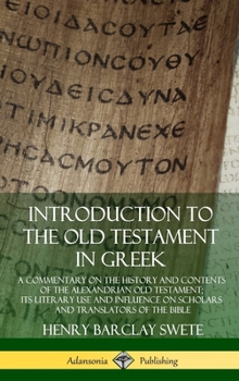 Hardcover Introduction to the Old Testament in Greek: A Commentary on the History and Contents of the Alexandrian Old Testament; its Literary Use and Influence Book