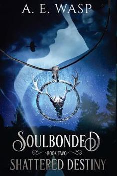 Shattered Destiny - Book #2 of the Soulbonded