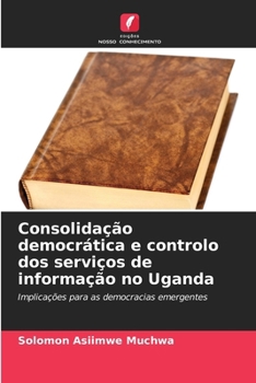 Paperback Consolidação democrática e controlo dos serviços de informação no Uganda [Portuguese] Book