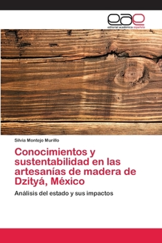 Paperback Conocimientos y sustentabilidad en las artesanías de madera de Dzityá, México [Spanish] Book