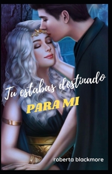 Tu estabas destinado para mi