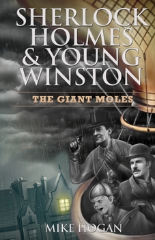 The Giant Moles - Book #3 of the Sherlock Holmes & Young Winston