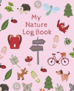 Paperback My Nature Log Book: An interactive activity journal for exploring the great outdoors Kid-friendly prompts and fun nature activities Pink c Book