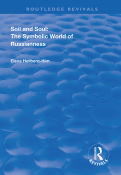 Soil and Soul: The Symbolic World of Russianness (Nationalism in Russia)