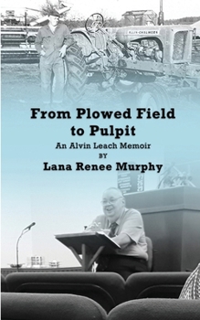 Paperback From Plowed Field to Pulpit: An Alvin Leach Memoir Book