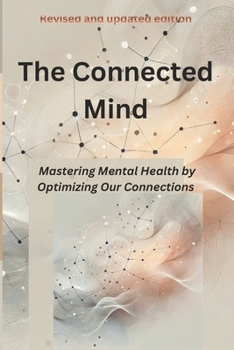 Paperback The Connected Mind: A Modern Guide to Mastering Mental Health Through Self and Social Connection Book