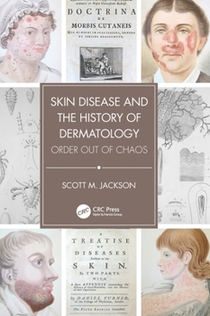 Hardcover Skin Disease and the History of Dermatology: Order out of Chaos Book