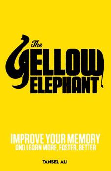 Paperback The Yellow Elephant: Improve Your Memory and Learn More, Faster, Better Book