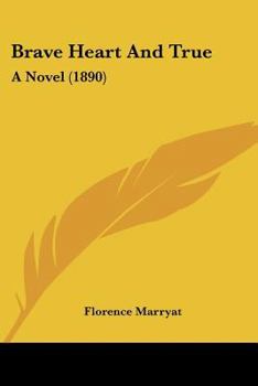 Paperback Brave Heart And True: A Novel (1890) Book
