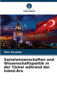 Paperback Sozialwissenschaften und Wissenschaftspolitik in der Türkei während der İnönü-Ära [German] Book