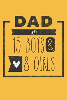 Paperback DAD of 15 BOYS & 8 GIRLS: Personalized Notebook for Dad - 6 x 9 in - 110 blank lined pages [Perfect Father's Day Gift] Book