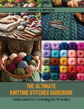 Paperback The Ultimate Knitting Stitches Guidebook: Quick and Easy Learning for Newbies Book