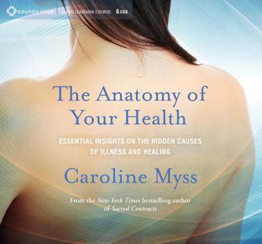 Audio CD The Anatomy of Your Health: Essential Insights on the Hidden Causes of Illness and Healing Book