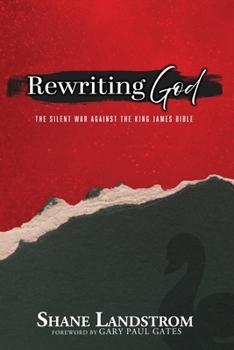 Paperback Rewriting God: The Silent War Against The King James Bible Book
