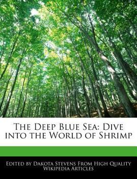 Paperback The Deep Blue Sea: Dive Into the World of Shrimp Book