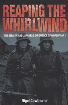 Paperback Reaping the Whirlwind: The German and Japanese Experience of World War II. Nigel Cawthorne Book