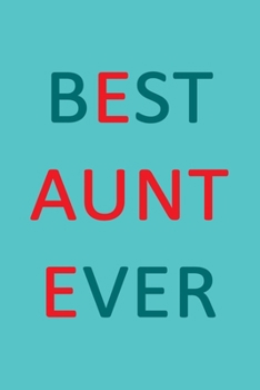 Best Aunt Ever: 6x9 Journal & Diary With Lined Pages, Perfect For Notes Taking Or Journaling, Women Notebook For Home Or Work, Gift Idea For Aunt.