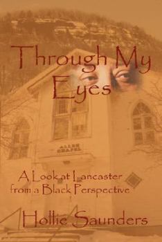 Paperback Through My Eyes: A History of Lancaster from a Black Perspective [Large Print] Book