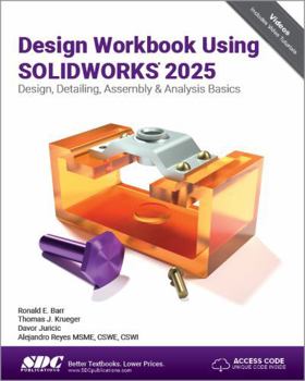 Paperback Design Workbook Using SOLIDWORKS 2025: Design, Detailing, Assembly & Analysis Basics Book