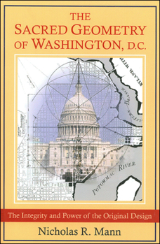 Paperback The Sacred Geometry of Washington, D.C.: The Integrity and Powerof Thev Original Design Book