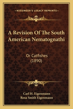 A Revision of the South American Nematognathi Or Catfishes