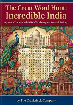 The Great Word Hunt: Incredible India: 100 captivating word search puzzles celebrating the sights, culture, and heritage of India (Crackajack Activity Books)