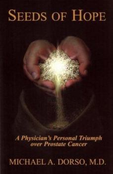 Paperback Seeds of Hope: A Physician's Personal Triumph Over Prostate Cancer Book
