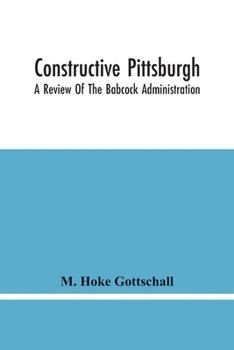 Paperback Constructive Pittsburgh: A Review Of The Babcock Administration Book